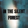 Обложка песни In The Silent Forest