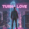 Обложка песни TURN LOVE