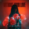 Обложка песни Without Your Love