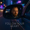 Обложка песни Follow Your Heart (Radio Edit)